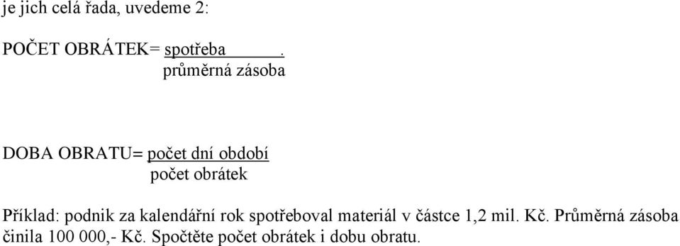 Příklad: podnik za kalendářní rok spotřeboval materiál v částce