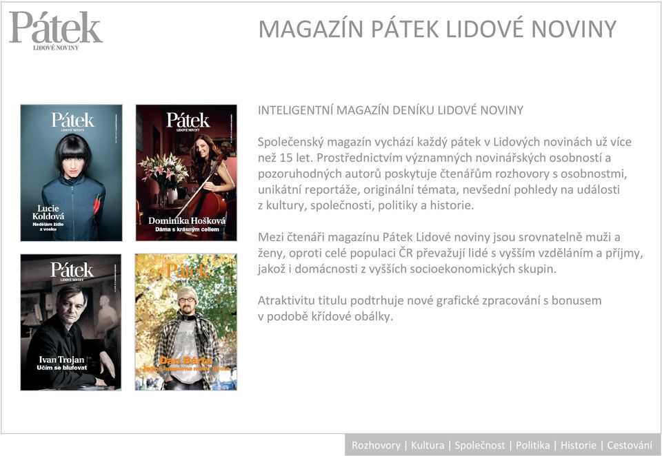 pohledy na události z kultury, společnosti, politiky a historie.