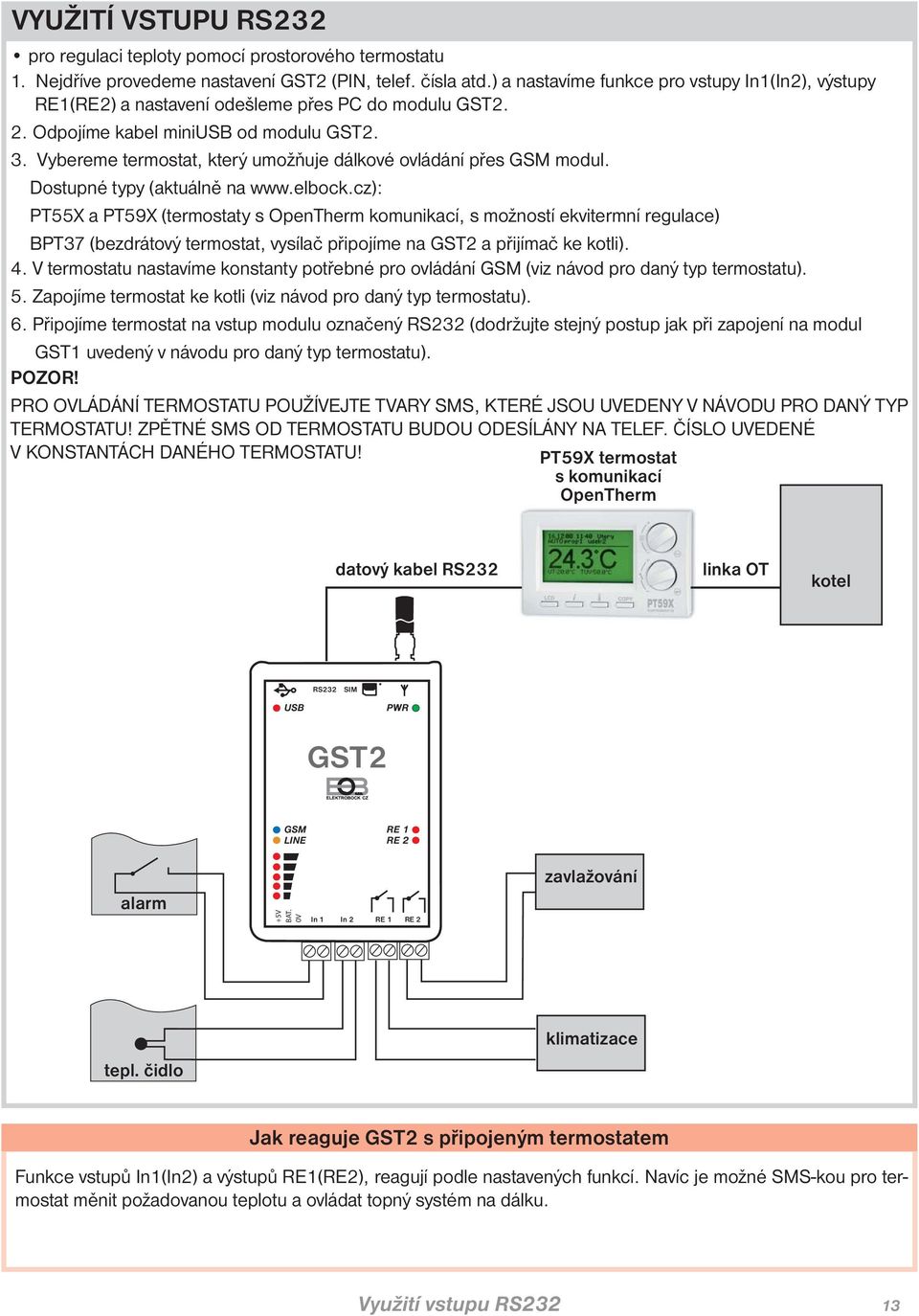 Vybereme termostat, který umožňuje dálkové ovládání přes GSM modul. Dostupné typy (aktuálně na www.elbock.