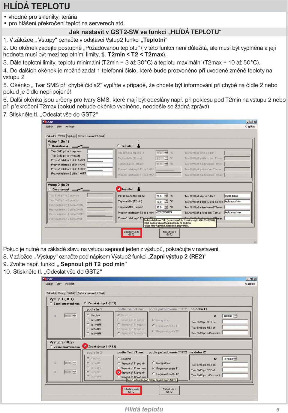 Dále teplotní limity, teplotu minimální (T2min = 3 až 30 C) a teplotu maximální (T2max = 10 až 50 C). 4.