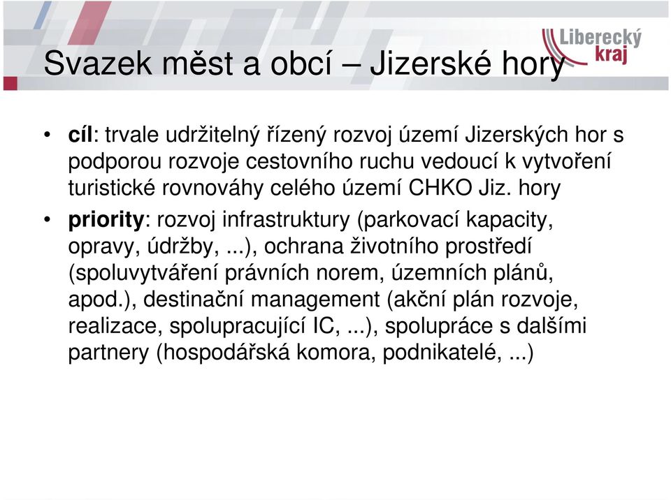 hory priority: rozvoj infrastruktury (parkovací kapacity, opravy, údržby,.