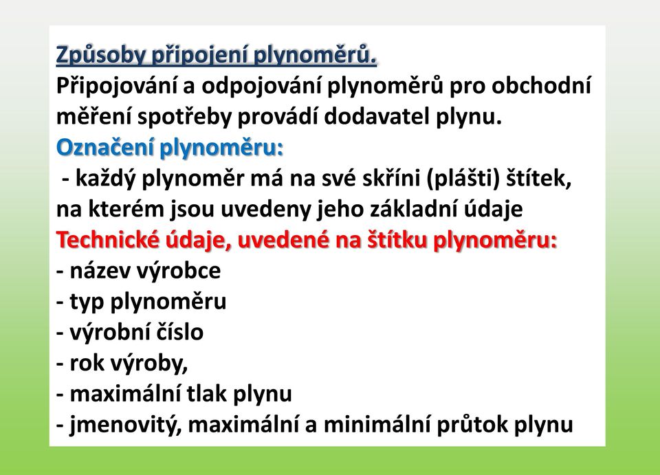 Označení plynoměru: - každý plynoměr má na své skříni (plášti) štítek, na kterém jsou uvedeny jeho