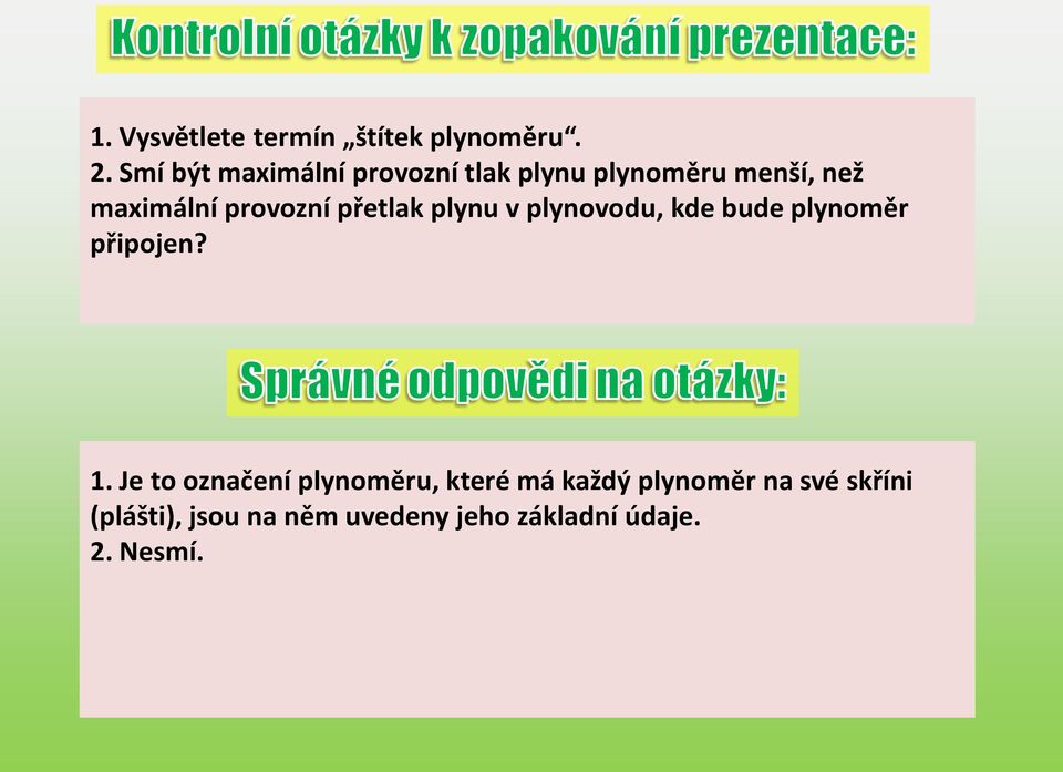 provozní přetlak plynu v plynovodu, kde bude plynoměr připojen? 1.