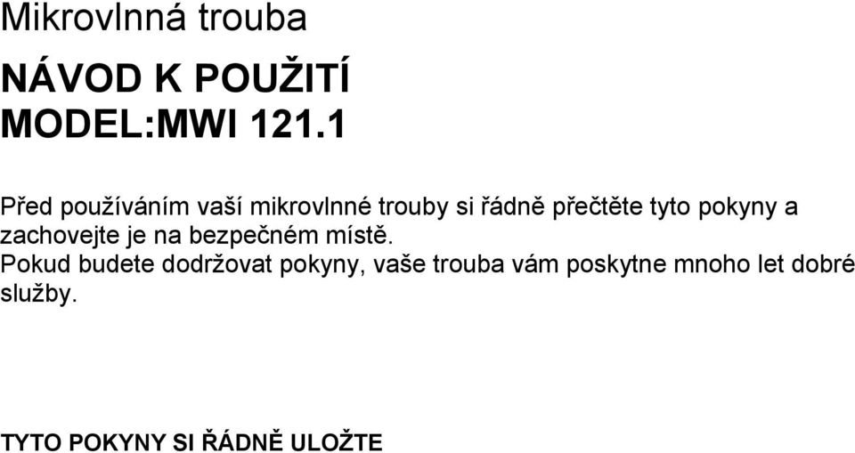 pokyny a zachovejte je na bezpečném místě.