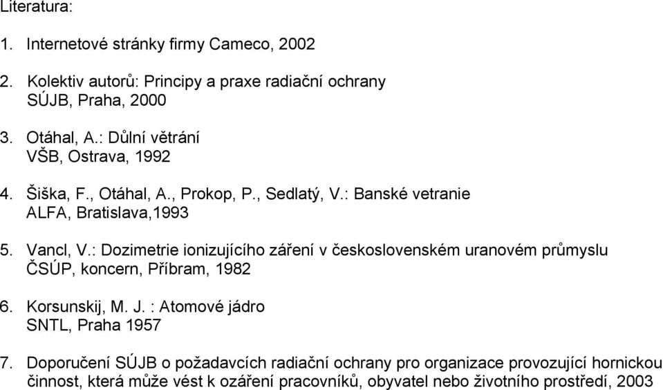 : Dozimetrie ionizujícího záření v československém uranovém průmyslu ČSÚP, koncern, Příbram, 1982 6. Korsunskij, M. J.