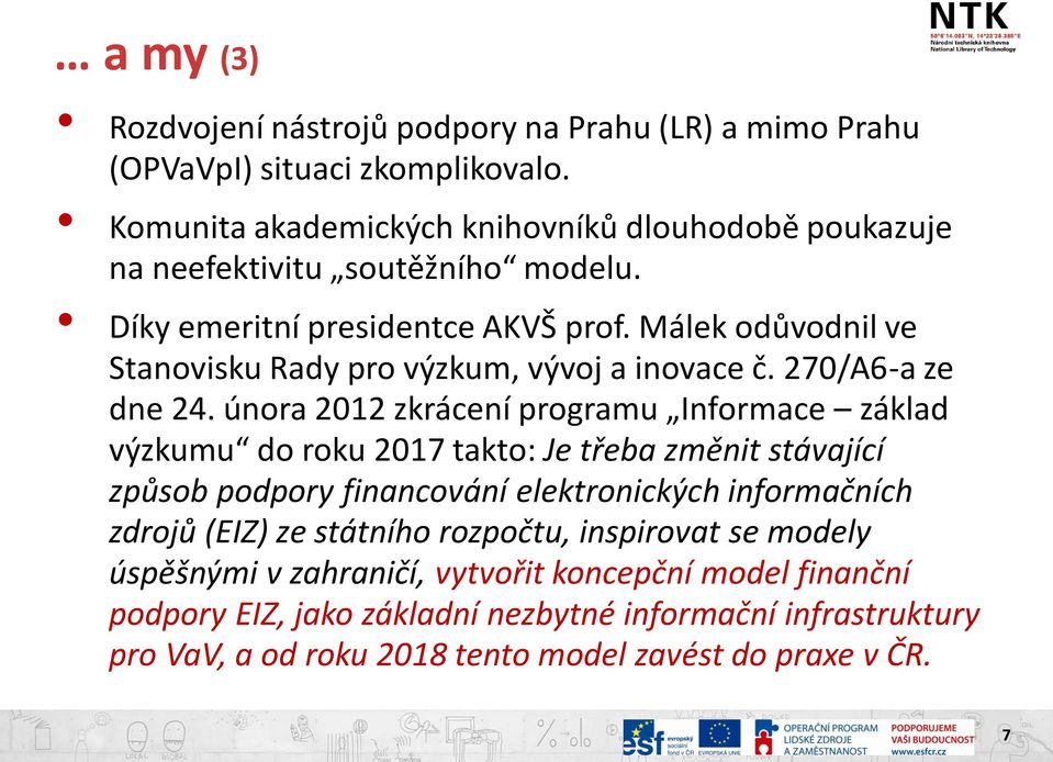 Málek odůvodnil ve Stanovisku Rady pro výzkum, vývoj a inovace č. 270/A6-a ze dne 24.