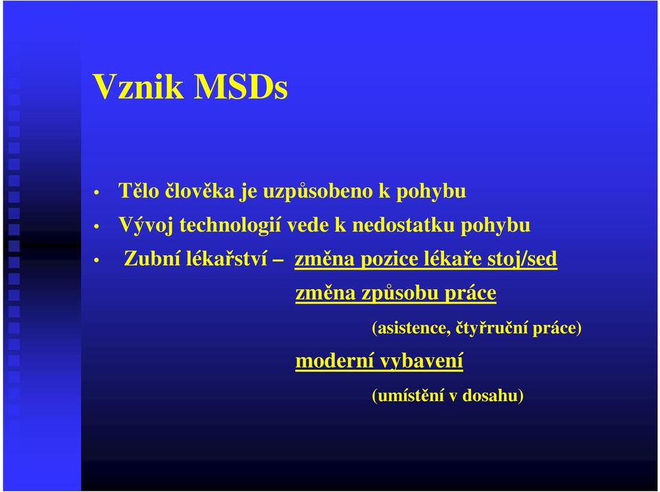 změna pozice lékaře stoj/sed změna způsobu práce