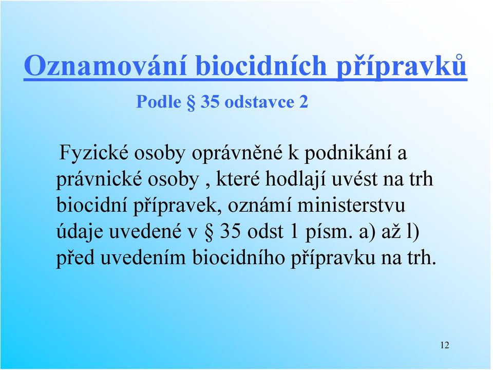 uvést na trh biocidní přípravek, oznámí ministerstvu údaje