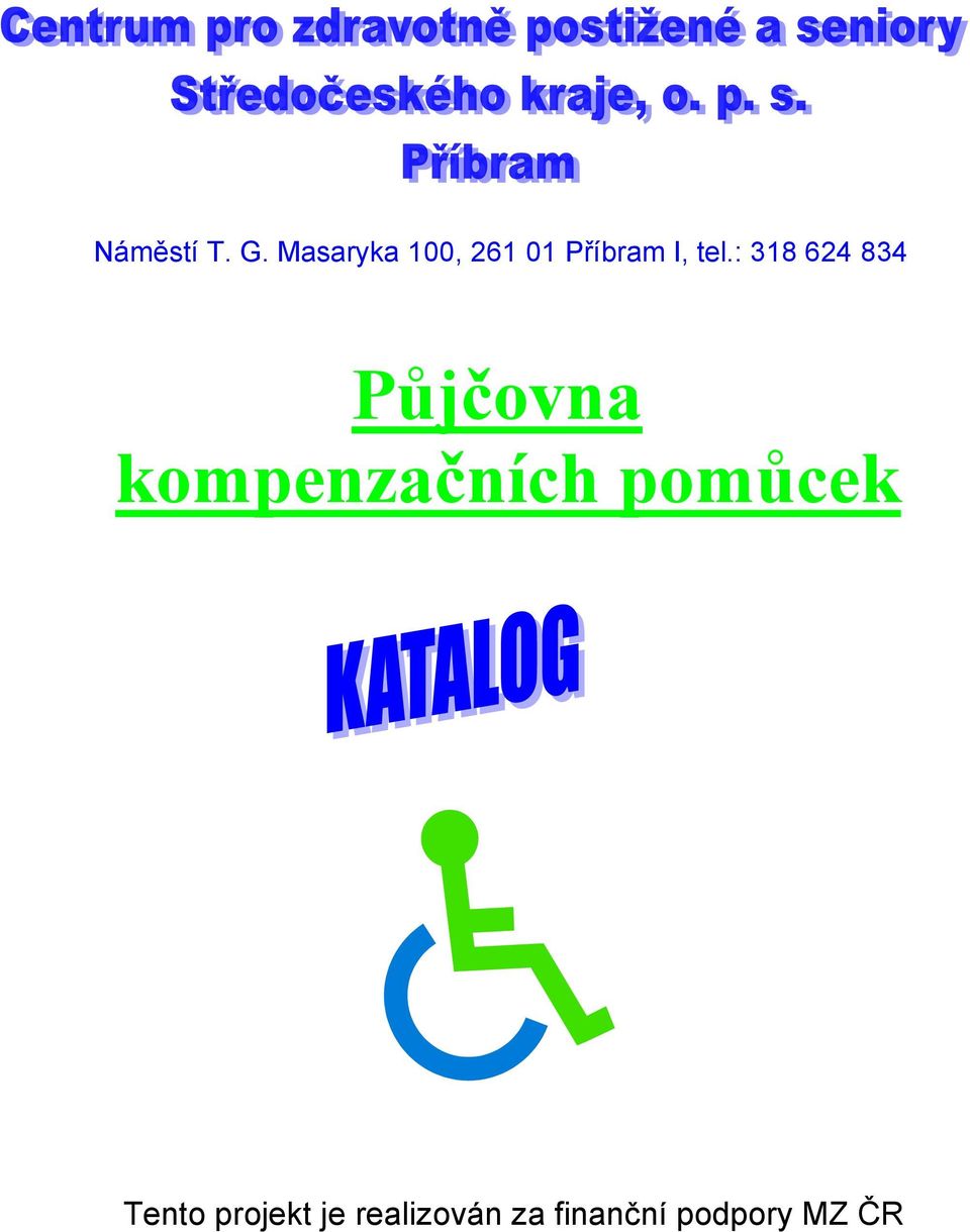 : 318 624 834 Půjčovna kompenzačních