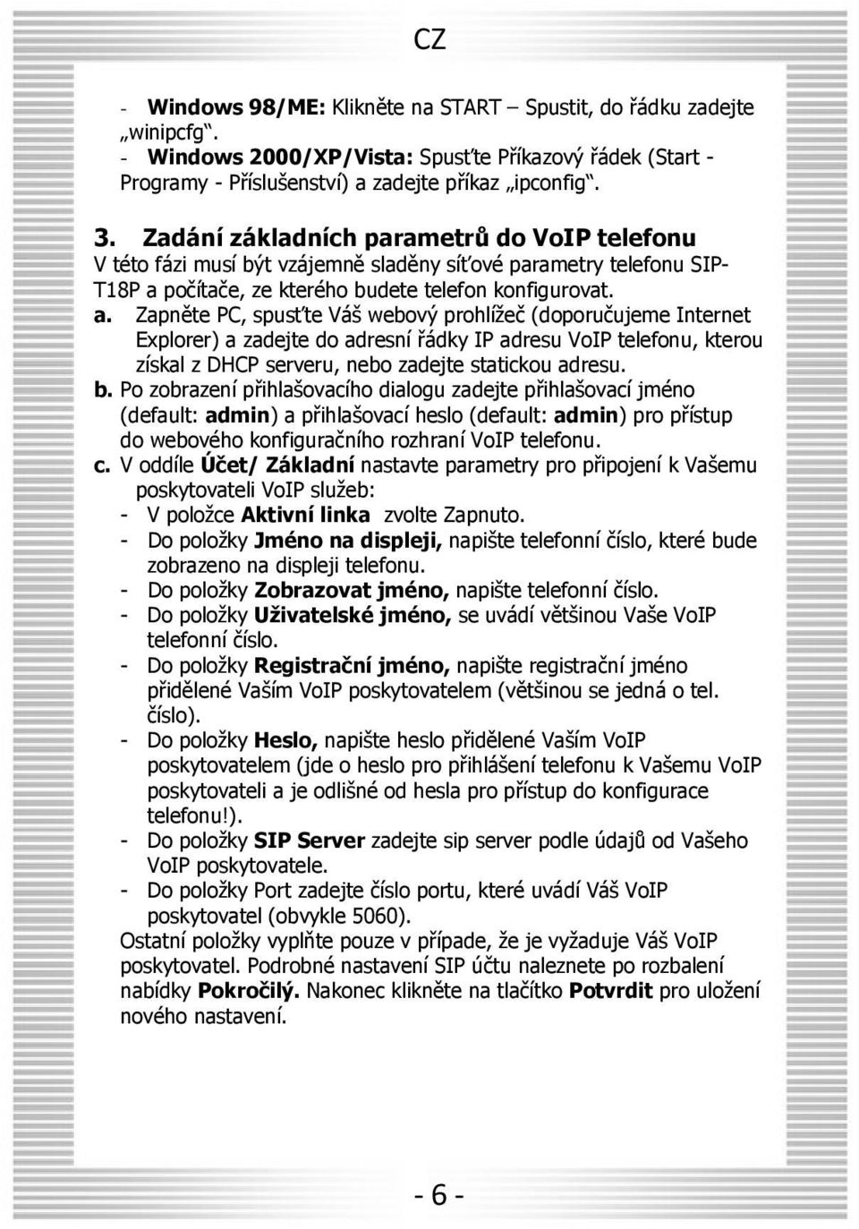 počítače, ze kterého budete telefon konfigurovat. a.