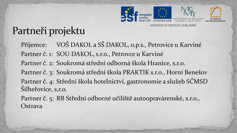 4: Střední škola hotelnictví, gastronomie a služeb SČMSD Šilheřovice, s.r.o. Partner č.