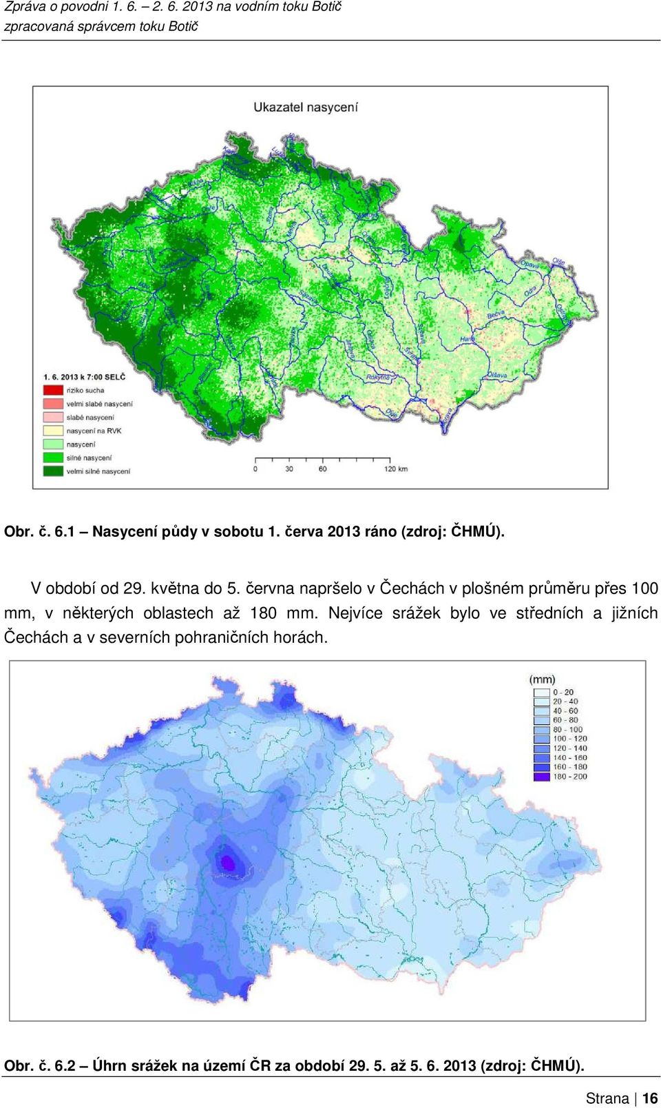 června napršelo v Čechách v plošném průměru přes 100 mm, v některých oblastech až 180 mm.