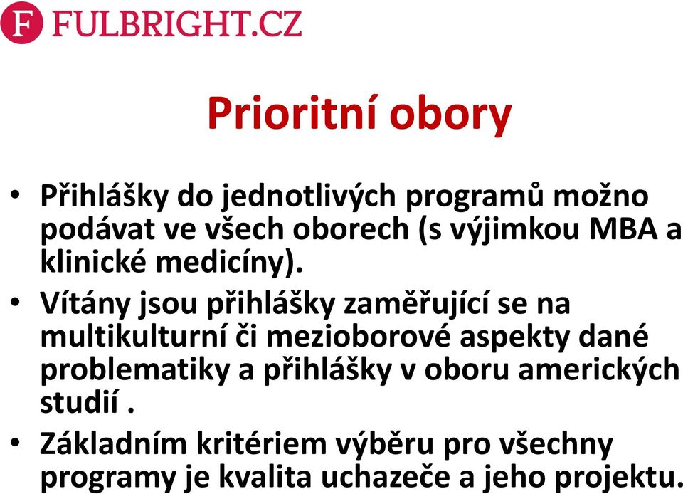 Vítány jsou přihlášky zaměřující se na multikulturní či mezioborové aspekty dané