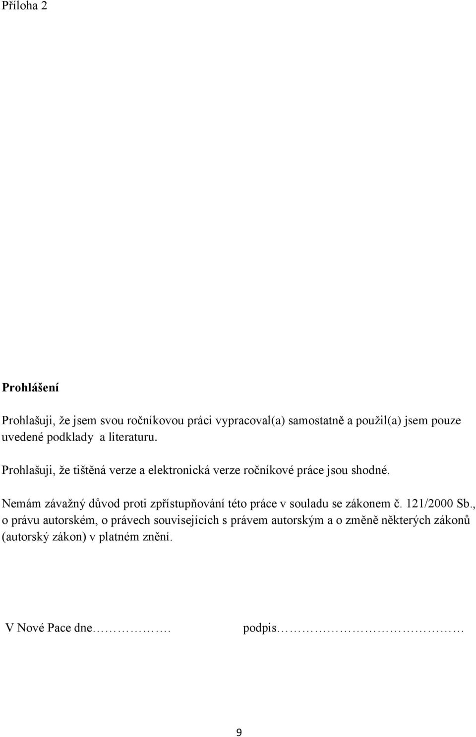 Nemám závažný důvod proti zpřístupňování této práce v souladu se zákonem č. 121/2000 Sb.