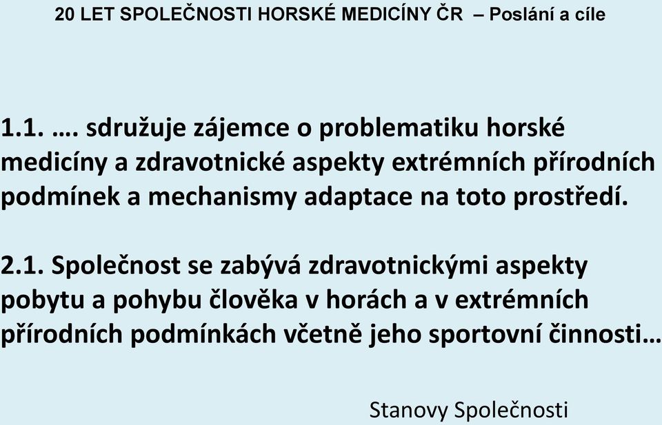 přírodních podmínek a mechanismy adaptace na toto prostředí. 2.1.