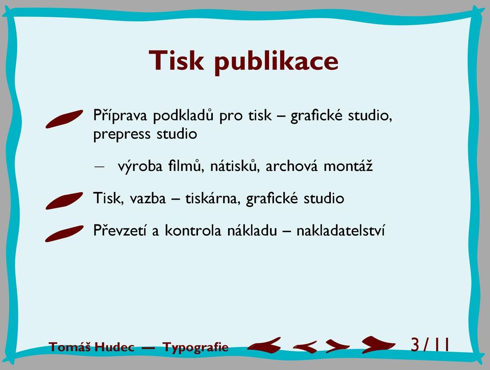 montáž Tisk, vazba tiskárna, grafické studio Převzetí a