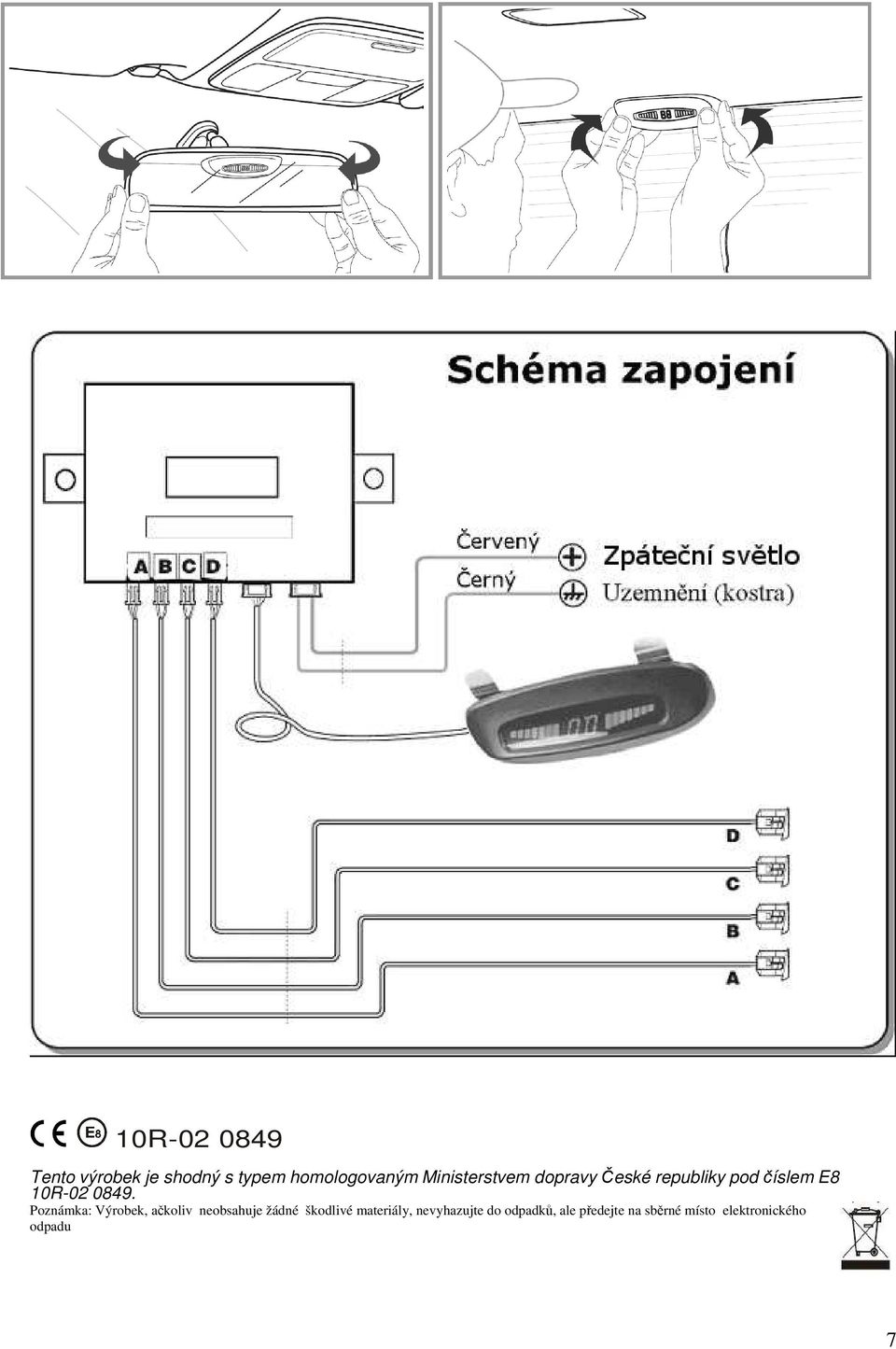 Poznámka: Výrobek, ačkoliv neobsahuje žádné škodlivé materiály,