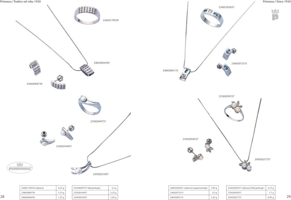 ) 3,5 g 22602202651 zirkon (s) / aquamarín (př.) 3,95 g 22502050157 zirkon (s) / bílá perla (př.