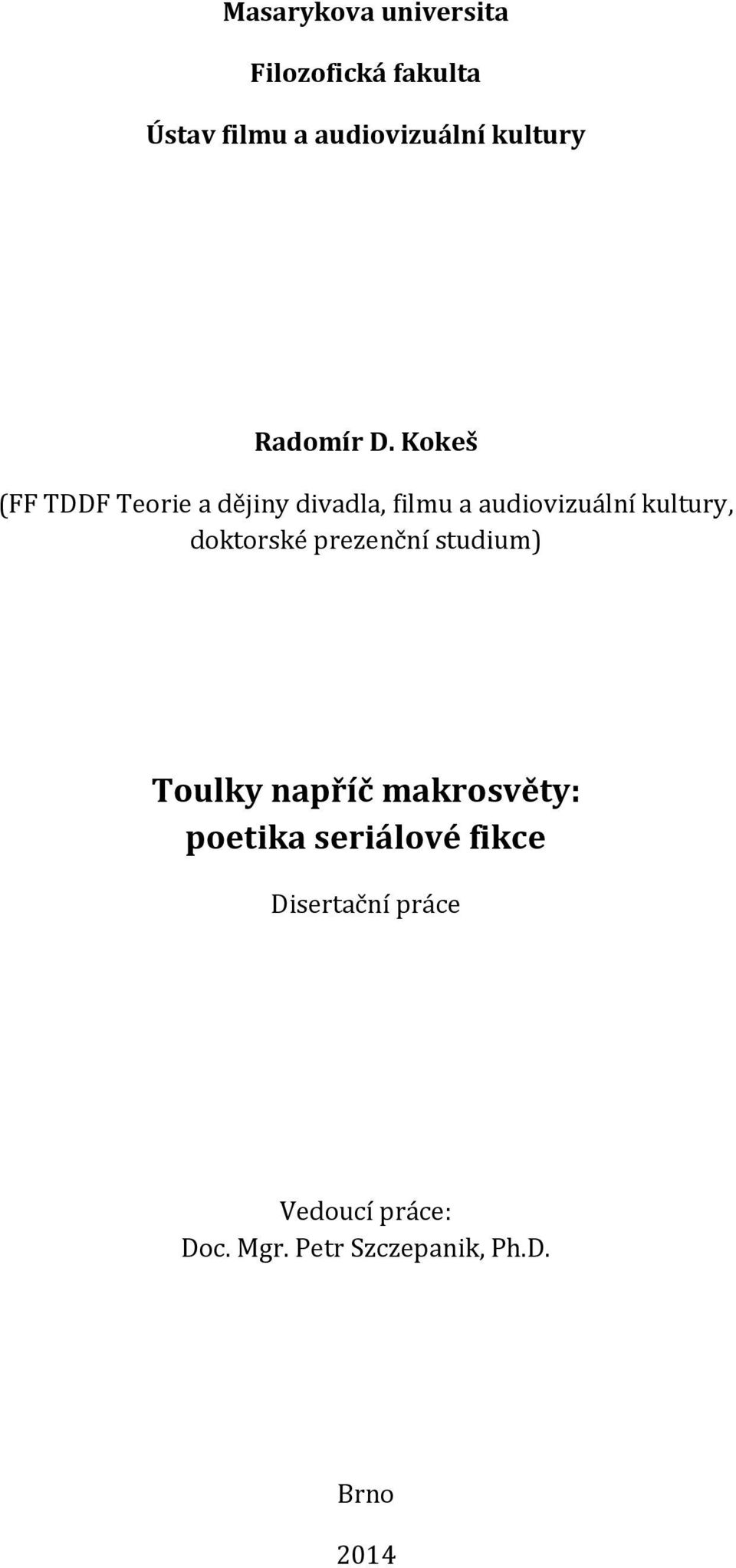 Kokeš (FF TDDF Teorie a dějiny divadla, filmu a audiovizuální kultury,