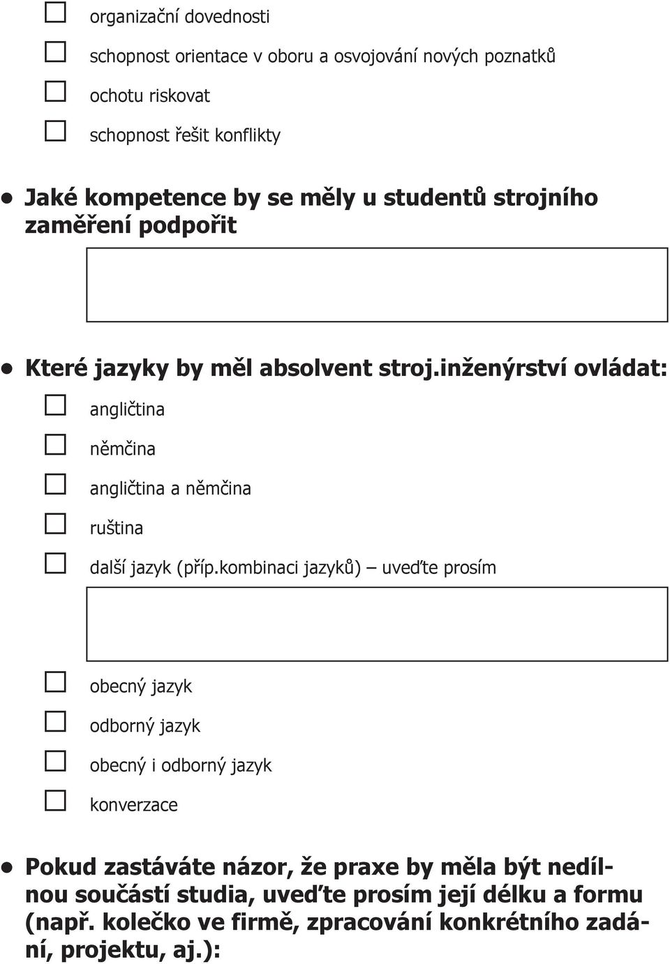 inženýrství ovládat: angličtina němčina angličtina a němčina ruština další jazyk (příp.