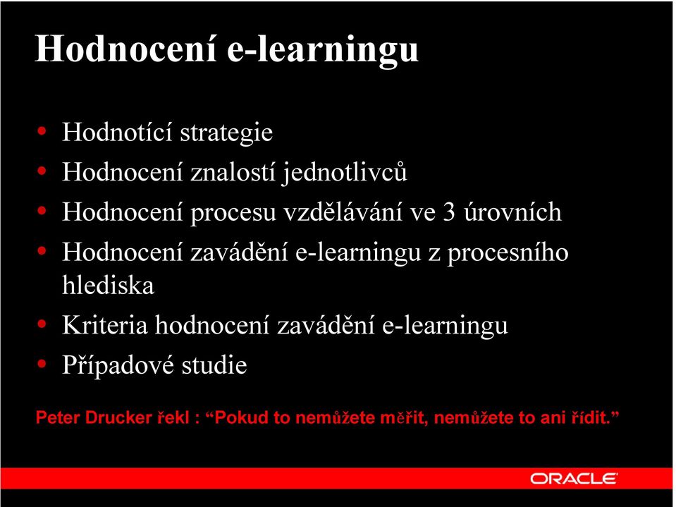 z procesního hlediska Kriteria hodnocení zavádění e-learningu Případové