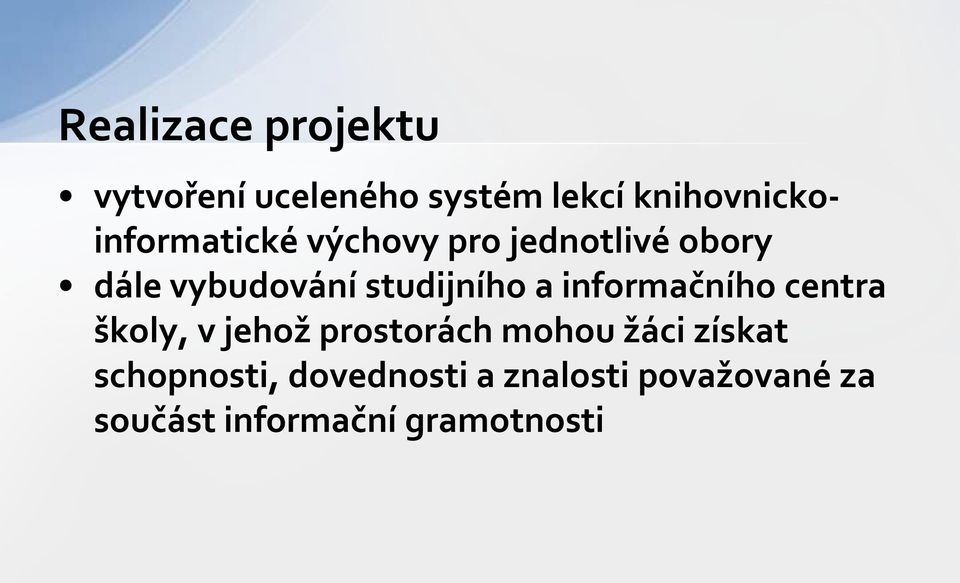 studijního a informačního centra školy, v jehož prostorách mohou