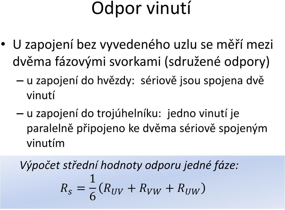 zapojení do trojúhelníku: jedno vinutí je paralelně připojeno ke dvěma sériově