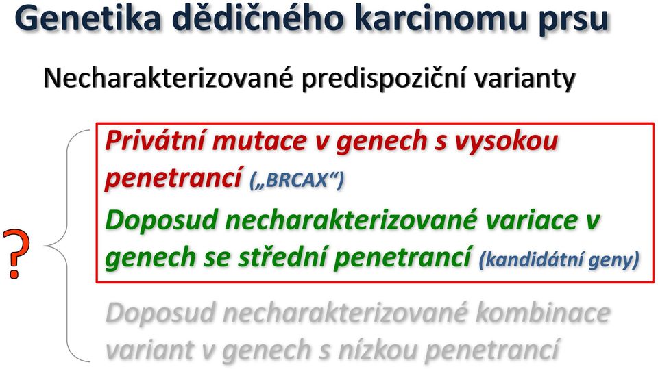 necharakterizované variace v genech se střední penetrancí (kandidátní