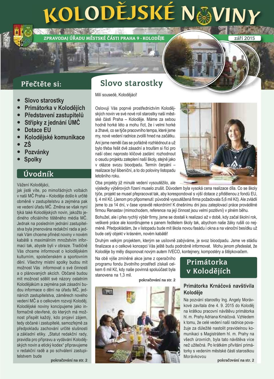 Změna se však nyní týká také Kolodějských novin, jakožto jediného oficiálního tištěného média MČ.