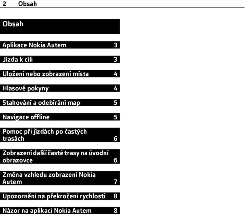 častých trasách 6 Zobrazení další časté trasy na úvodní obrazovce 6 Změna vzhledu