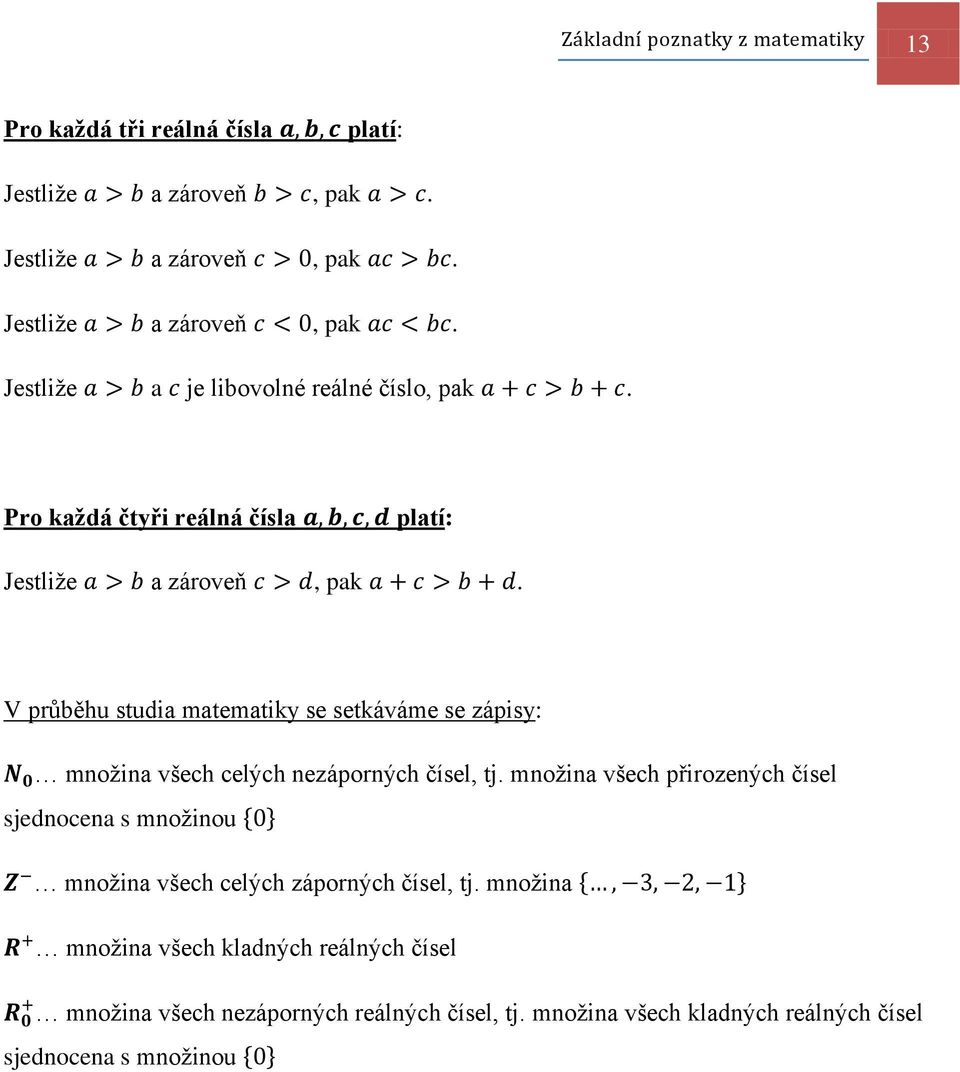 V průběhu studia matematiky se setkáváme se zápisy: množina všech celých nezáporných čísel, tj.