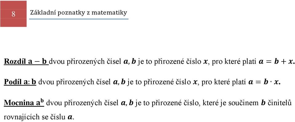 Podíl dvou přirozených čísel je to  Mocnina dvou přirozených čísel