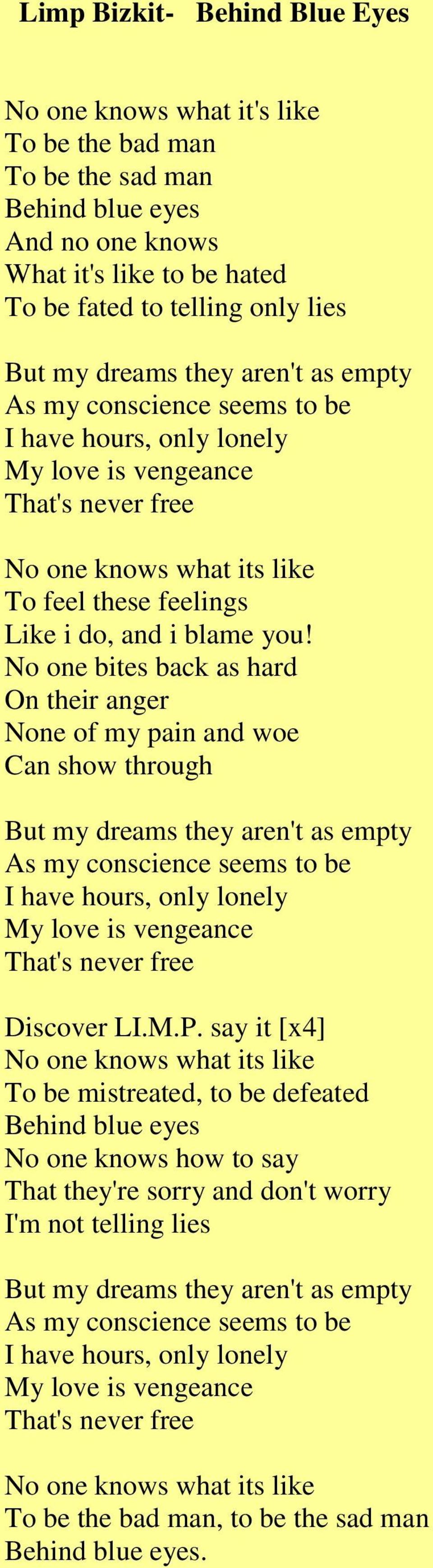 No one bites back as hard On their anger None of my pain and woe Can show through Discover LI.M.P.