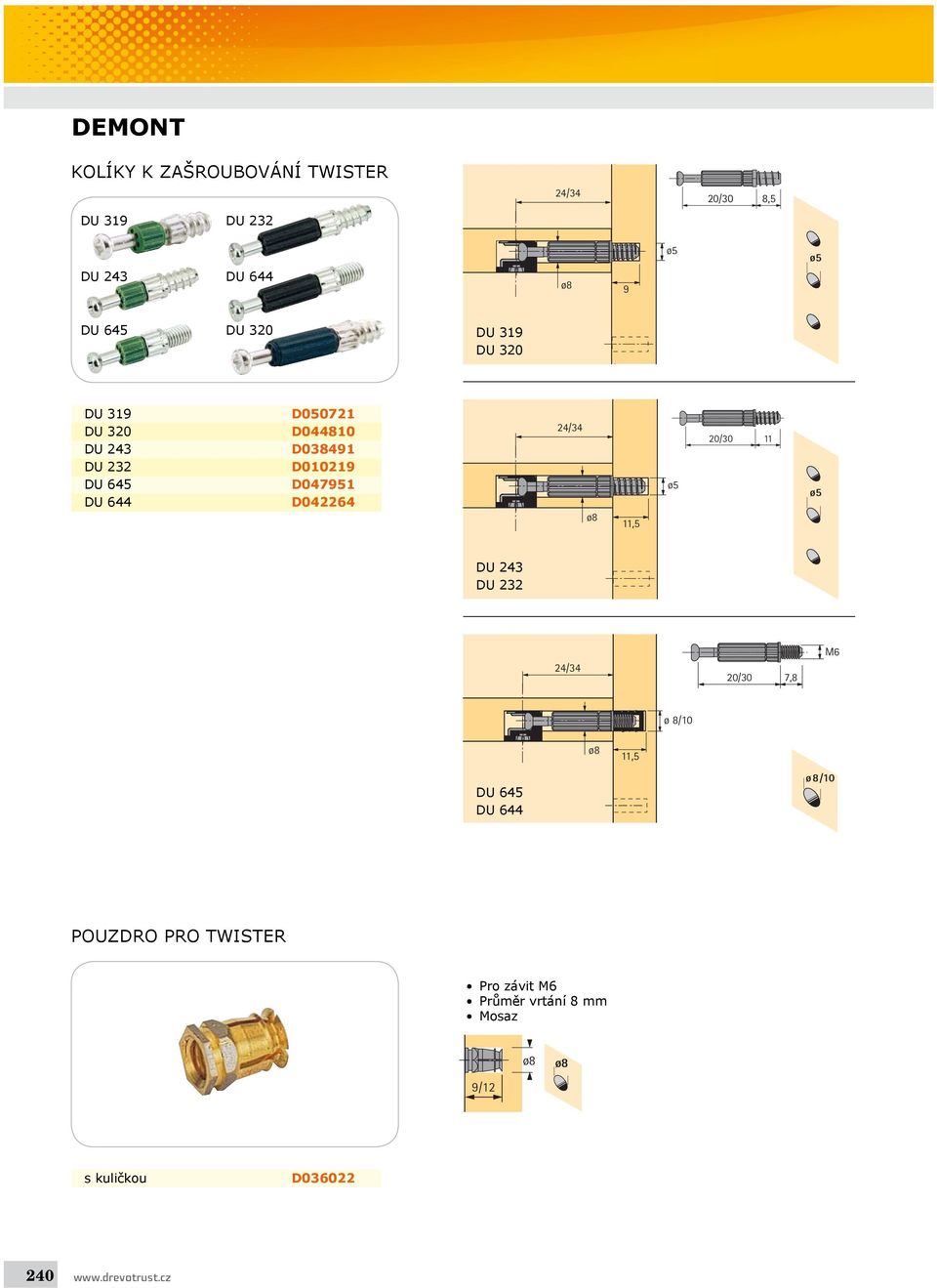 644 D047951 D042264 ø8 11,5 ø5 ø5 DU 243 DU 232 24/34 20/30 7,8 M6 ø 8/10 ø8 11,5 DU 645 DU 644 ø8/10