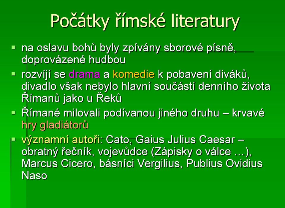 Řeků Římané milovali podívanou jiného druhu krvavé hry gladiátorů významní autoři: Cato, Gaius Julius