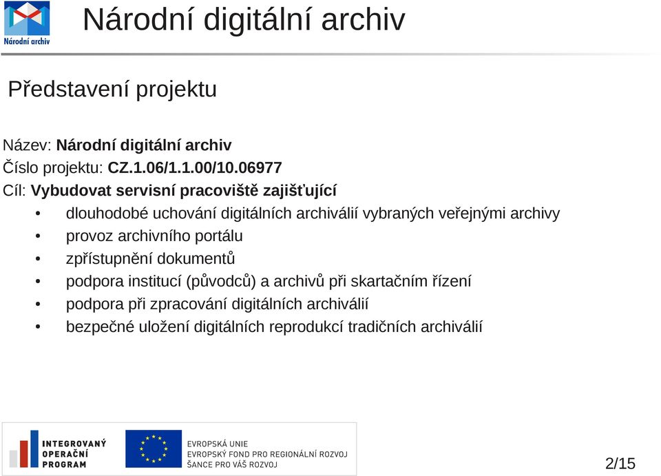veřejnými archivy provoz archivního portálu zpřístupnění dokumentů podpora institucí (původců) a archivů