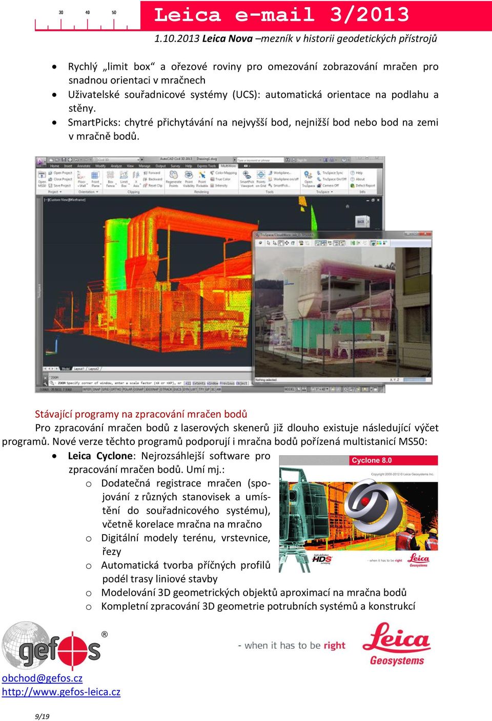 Stávající programy na zpracování mračen bodů Pro zpracování mračen bodů z laserových skenerů již dlouho existuje následující výčet programů.