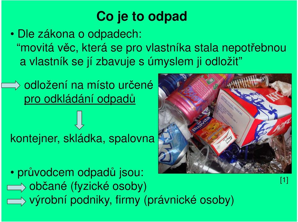 místo určené pro odkládání odpadů kontejner, skládka, spalovna průvodcem