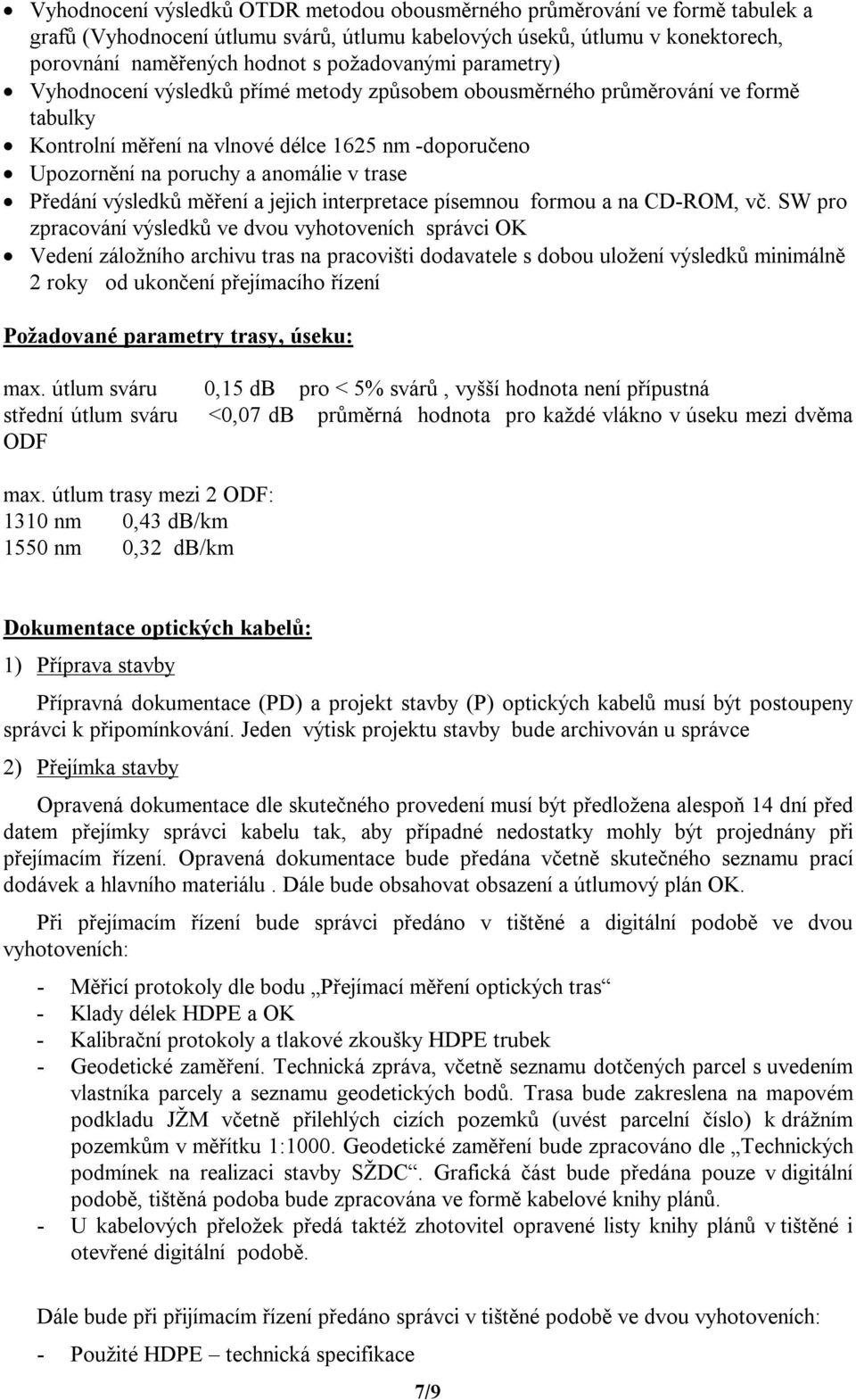 trase Předání výsledků měření a jejich interpretace písemnou formou a na CD-ROM, vč.