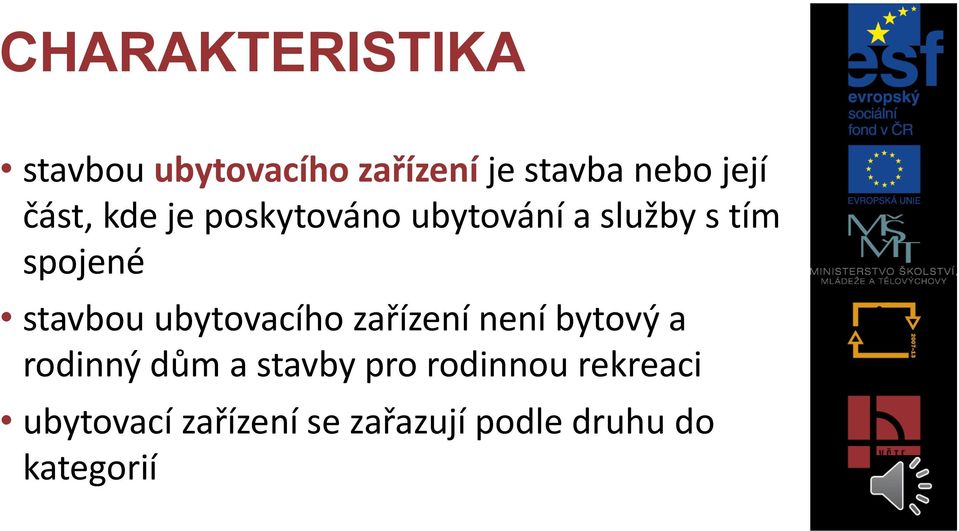 ubytovacího zařízení není bytový a rodinný dům a stavby pro