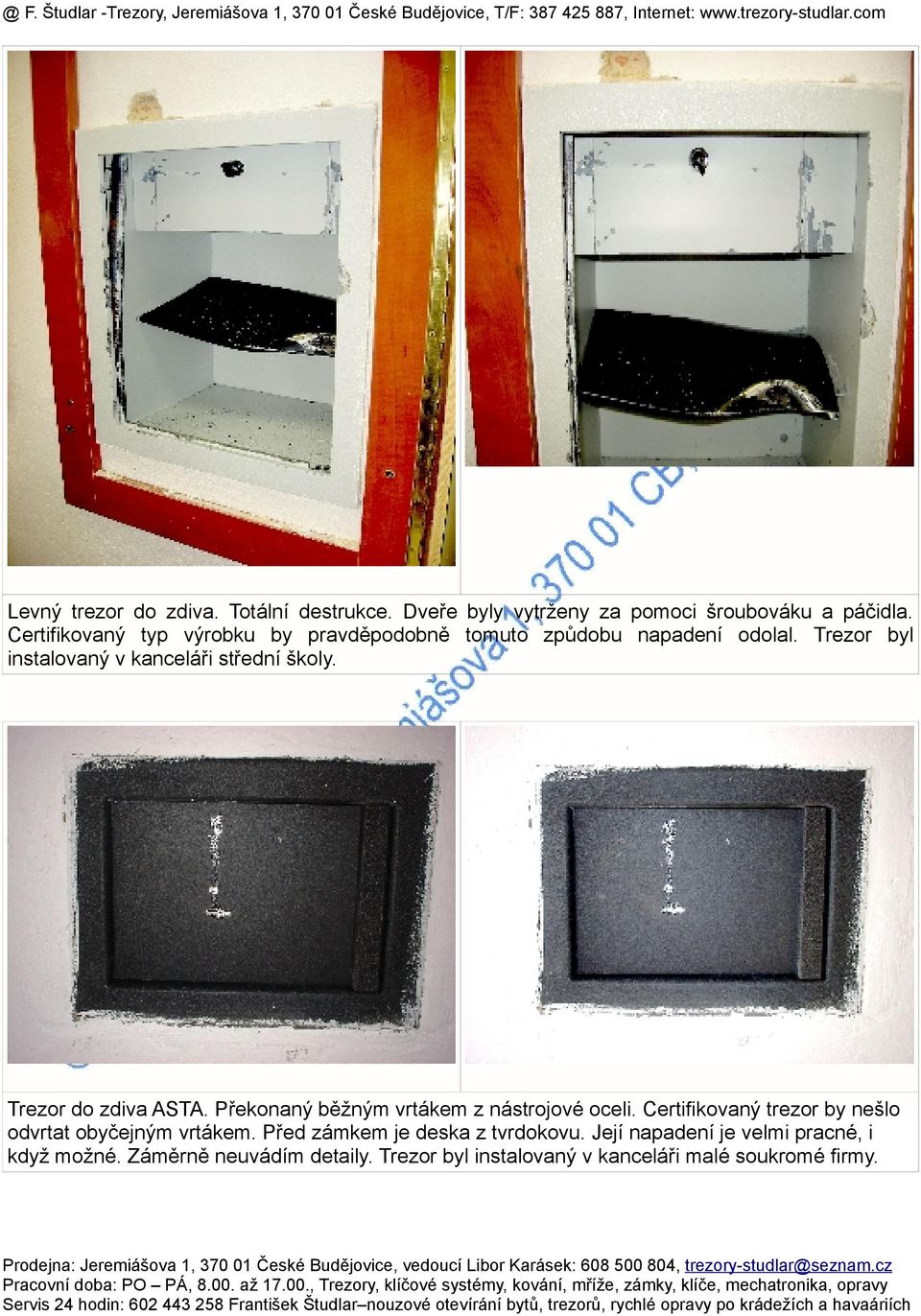 Trezor do zdiva ASTA. Překonaný běžným vrtákem z nástrojové oceli. Certifikovaný trezor by nešlo odvrtat obyčejným vrtákem.