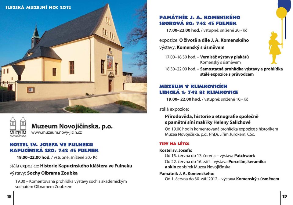 o. www.muzeum.novy-jicin.cz kostel sv. Josefa ve Fulneku Kapucínská 280, 742 45 Fulnek 19.00 22.00 hod.