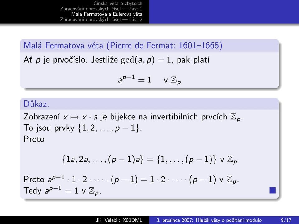 Zobrazení x x a je bijekce na invertibilních prvcích Z p. To jsou prvky {1, 2,..., p 1}.