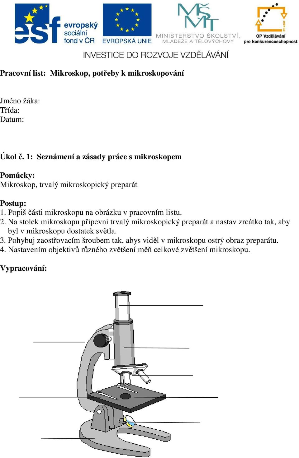 Popiš části mikroskopu na obrázku v pracovním listu. 2.