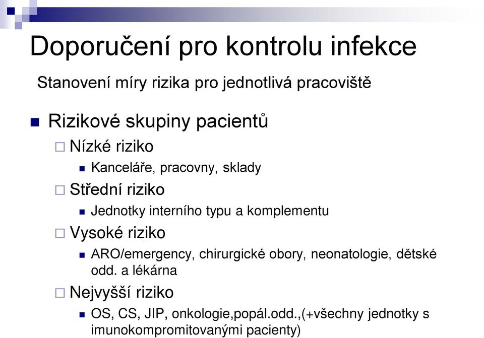 komplementu Vysoké riziko ARO/emergency, chirurgické obory, neonatologie, dětské odd.