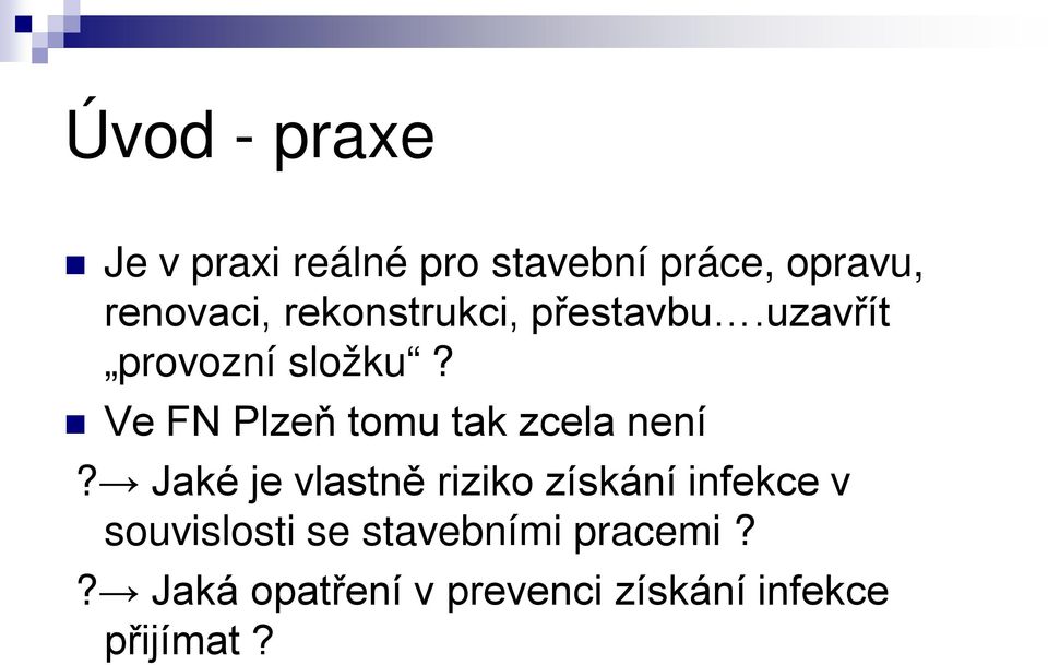 Ve FN Plzeň tomu tak zcela není?