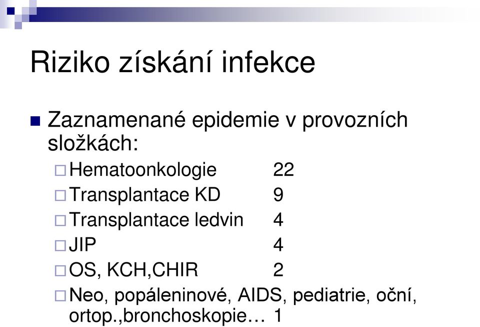 KD 9 Transplantace ledvin 4 JIP 4 OS, KCH,CHIR 2 Neo,