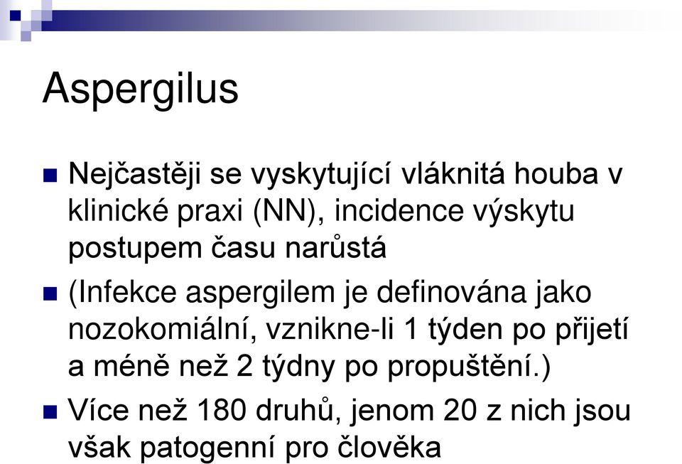 jako nozokomiální, vznikne-li 1 týden po přijetí a méně než 2 týdny po