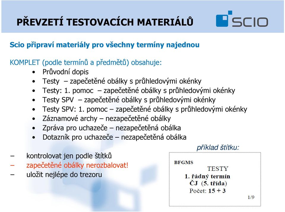 pomoc zapečetěné obálky s průhledovými okénky Testy SPV zapečetěné obálky s průhledovými okénky Testy SPV: 1.