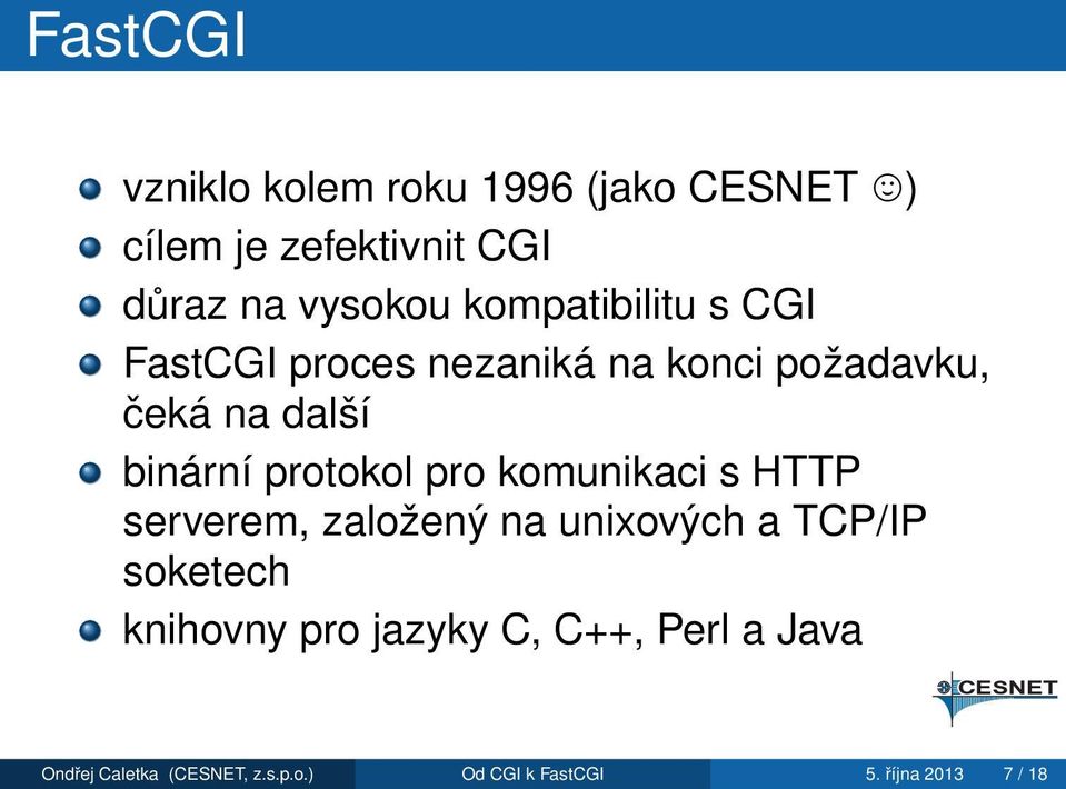 protokol pro komunikaci s HTTP serverem, založený na unixových a TCP/IP soketech knihovny